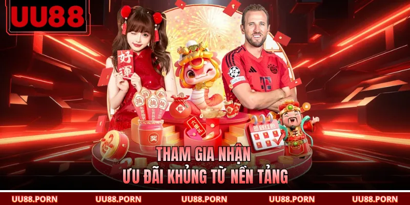 Tham gia nhận ưu đãi khủng từ nền tảng